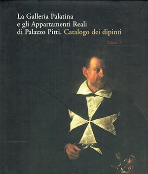 Bild des Verkufers fr La Galleria Palatina e gli Appartamenti Reali di Palazzo Pitti. Catalogo dei dipinti. Volume 1. Storia delle collezioni. zum Verkauf von Antiquariat Bernhardt