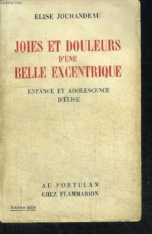 Seller image for JOIES ET DOULEURS D'UNE BELLE EXCENTRIQUE - ENFANCE ET ADOLESCENCE D'ELISE for sale by Le-Livre