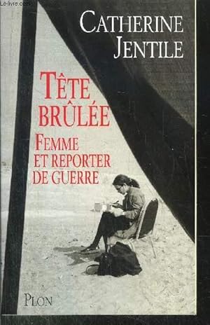 Bild des Verkufers fr TETE BRULEE - FEMME ET REPORTER DE GUERRE zum Verkauf von Le-Livre