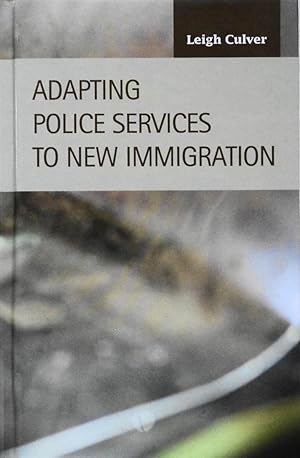 Immagine del venditore per Adapting Police Services to New Immigration (Criminal Justice: Recent Scholarship) venduto da School Haus Books