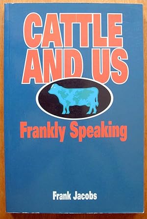 Seller image for Cattle and Us. Frankly Speaking for sale by Ken Jackson