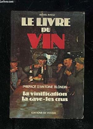 Bild des Verkufers fr Le Livre Du Vin - La Vinification La Cave Les Crus zum Verkauf von JLG_livres anciens et modernes
