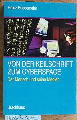 Von der Keilschrift zum Cyberspace : der Mensch und seine Medien.