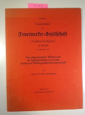 Bild des Verkufers fr Das eidgenssische Wehrwesen im Sptmittelalter im Lichte moderner Militrgeschichtswissenschaft - CLXVI. Neujahrsblatt der Feuerwerker-Gesellschaft (Artillerie-Kollegium) in Zrich auf das Jahr 1975 zum Verkauf von Antiquariat Trger