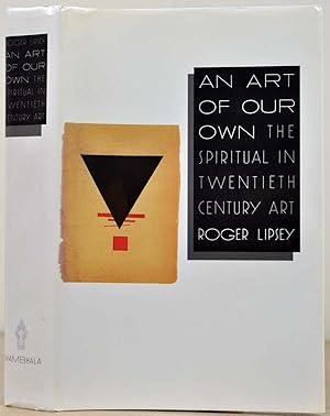 An Art of Our Own: The Spiritual in Twentieth Century Art.