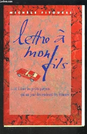 Seller image for LETTRE A MON FILS.ET A TOUS LES PETITS GARCONS QUI UN JOUR DEVIENDRONT DES HOMMES for sale by Le-Livre