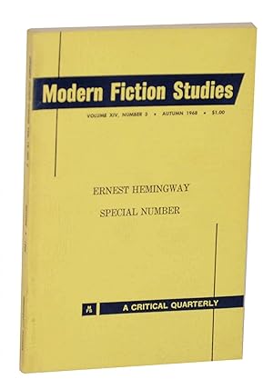 Modern Fiction Studies Volume XIV, No 3 Autumn 1968 Special Number Ernest Hemingway