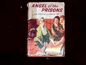 Seller image for Angel of the Prisons. The Story of Elizabeth Fry; for sale by Wheen O' Books