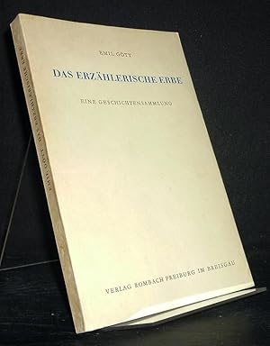 Das erzählerische Erbe. Eine Geschichtensammlung. [Von Emil Gött].