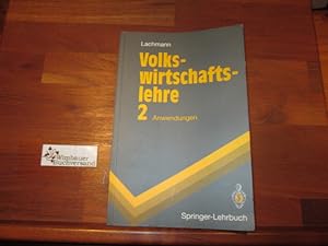 Bild des Verkufers fr Volkswirtschaftslehre; Teil: 2., Anwendungen zum Verkauf von Antiquariat im Kaiserviertel | Wimbauer Buchversand