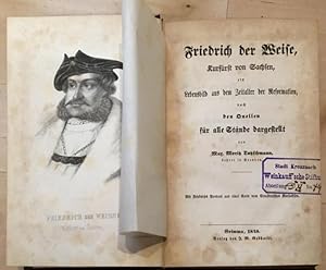 Friedrich der Weise, Kurfürst von Sachsen, Ein Lebensbild aus dem Zeitalter der Reformation,
