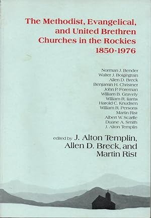 Imagen del vendedor de The Methodist, Evangelical, and United Brethren Churches in the Rockies 1850-1976 a la venta por Clausen Books, RMABA