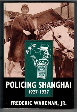 Policing Shanghai, 1927-1937 (Philip E.Lilienthal Books)