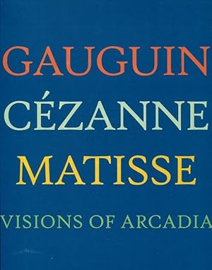 Gauguin, Cézanne, Matisse: Visions of Arcadia (Philadelphia Museum of Art)