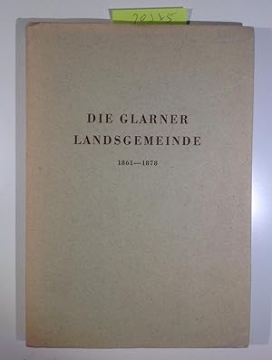 Bild des Verkufers fr Die Glarner Landsgemeinde 1861-1878 - Berichte und Reflexionen zum Verkauf von Antiquariat Trger
