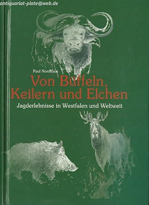 Bild des Verkufers fr Von Bffeln, Keilern und Elchen. Jagderlebnisse in Westfalen und weltweit. zum Verkauf von Antiquariat-Plate