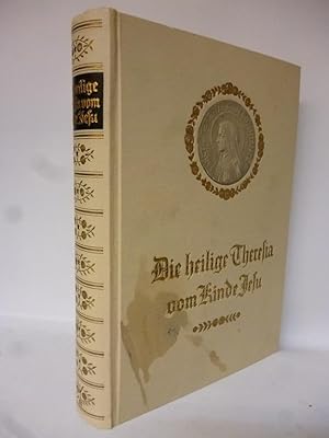 Die heilige Theresia vom Kinde Jesu 1873-1897 - Geschichte einer Seele Selbstbiographie -