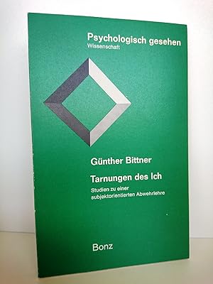 Tarnungen des Ich Studien zu e. subjektorientierten Abwehrlehre / Günther Bittner