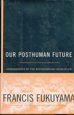 Imagen del vendedor de Our posthuman future. Consequences of the biotechnology revolution. a la venta por Fundus-Online GbR Borkert Schwarz Zerfa