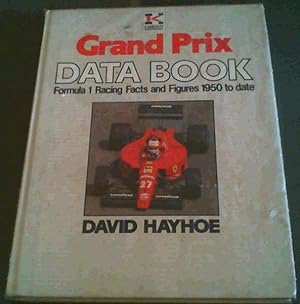 Grand Prix Data Book: Formula 1 Racing Facts and Figures, 1950 to Date