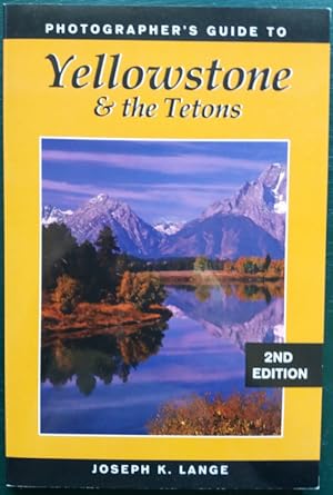Bild des Verkufers fr Photographer's Guide to Yellowstone and the Tetons. 2nd Edition. zum Verkauf von buch-radel