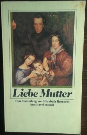 Liebe Mutter. Eine Sammlung.