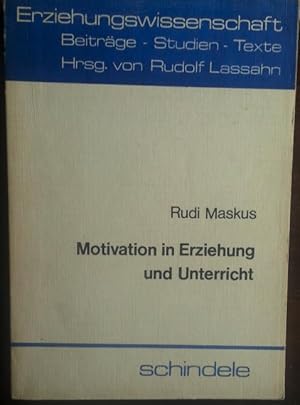 Motivation in Erziehung und Unterricht. Ein Beitrag zu einer pädagogischen Problemgeschichte in s...