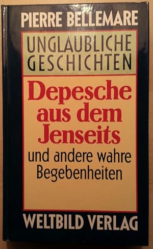 Seller image for Depesche aus dem Jenseits. Unglaubliche Geschichten. for sale by buch-radel