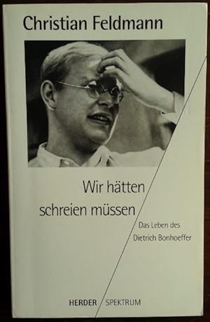 Bild des Verkufers fr Wir htten schreien mssen. Das Leben des Dietrich Bonhoeffer. zum Verkauf von buch-radel