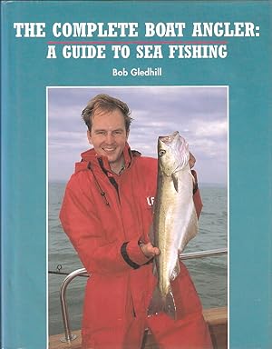 Seller image for THE COMPLETE BOAT ANGLER: A GUIDE TO SEA FISHING. By Bob Gledhill. for sale by Coch-y-Bonddu Books Ltd