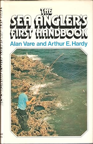 Bild des Verkufers fr THE SEA ANGLER'S FIRST HANDBOOK. By Alan Vare & Arthur E. Hardy. zum Verkauf von Coch-y-Bonddu Books Ltd