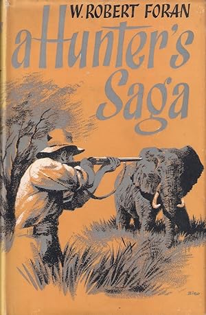 Image du vendeur pour A HUNTER'S SAGA. By W. Robert Foran. Foreword by Captain C.R.S. Pitman. mis en vente par Coch-y-Bonddu Books Ltd