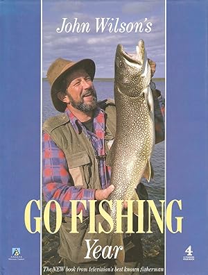 Seller image for JOHN WILSON'S GO FISHING YEAR. By John Wilson. for sale by Coch-y-Bonddu Books Ltd