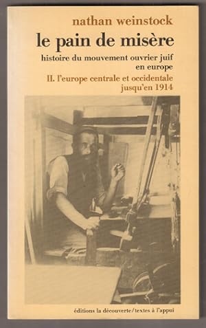 Bild des Verkufers fr Le pain de misre. Histoire du mouvement ouvrier juif en europe. Tome II. L  Europe centrale et occidentale jusqu  en 1914. zum Verkauf von Antiquariat Neue Kritik