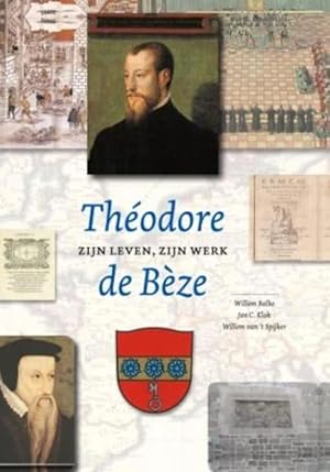 Image du vendeur pour Theodore de Beze. Zijn leven, zijn werk. mis en vente par Frans Melk Antiquariaat