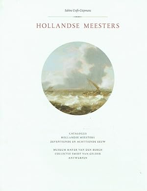 Bild des Verkufers fr Hollandse meesters : catalogus van de schilderijen van Hollandse meesters zeventiende en achttiende eeuw ; Museum Mayer van den Bergh, Collectie Smidt van Gelder Antwerpen ; met een gillustreerde inventarlijst van de Hollandse schildeijen uit de negentiende en twintigste eeuw ; (. uitgegeven naar aanleiding van de tentoonstelling Hollandse meesters uit de Gouden Eeuw . 1 juni - 29 oktober 2006). zum Verkauf von Antiquariat Bernhardt