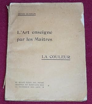 Seller image for L'art enseign par les matres - LA COULEUR - Choix de textes prcds d'une tude par Henri Guerlin for sale by LE BOUQUINISTE