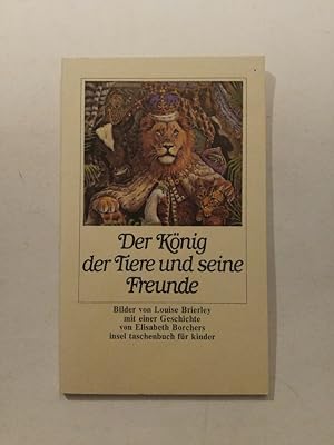 Seller image for Der König der Tiere und seine Freunde for sale by ANTIQUARIAT Franke BRUDDENBOOKS