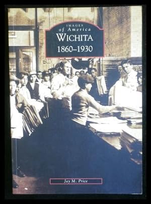 Bild des Verkufers fr Wichita 1860-1930 (Images of America (Arcadia Publishing)) zum Verkauf von ANTIQUARIAT Franke BRUDDENBOOKS