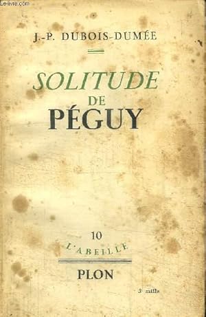 Imagen del vendedor de SOLITUDE DE PEGUY / COLLECTION L'ABEILLE N10 a la venta por Le-Livre