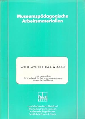 Immagine del venditore per Willkommen bei Ermen & Engels : Unterrichtsmaterialien fr einen Besuch des Rheinischen Industriemuseums Aussenstelle Engelskirchen ; (fr die Jahrgangsstufen 5 - 10). (Museumspdagogische Arbeitsmaterialien ; H. Nr. 3). venduto da Brbel Hoffmann