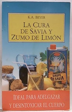 Imagen del vendedor de La Cura De Savia Y Zumo De Limón: Ideal Para Adelgazar Y Desintoxicar El Cuerpo a la venta por SalvaLibros