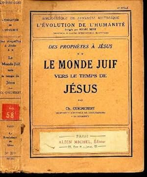 Bild des Verkufers fr LE MONDE JUIF VERS LE TEMPS DE JESUS / VOLUME 2 DES PROPHETES A JESUS / Bibliotheque de Synthese historique - l'Evolution de l'humanit. zum Verkauf von Le-Livre