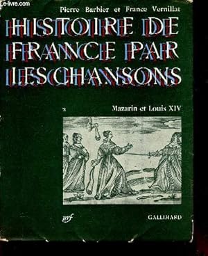 Image du vendeur pour HISTOIRE DE FRANCE PAR LES CHANSONS - MAZARIN ET LOUIS XIV. mis en vente par Le-Livre