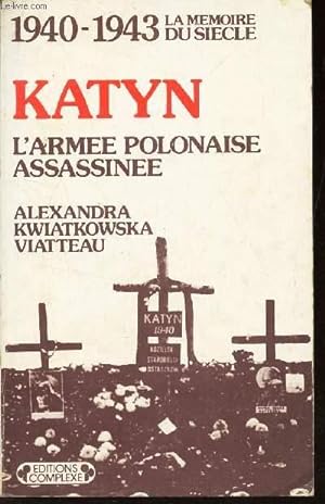 Immagine del venditore per KATYN - L'ARMEE POLONAISE ASSASSINEE / 1940-1943 - LA MEMOIRE DU SIECLE. venduto da Le-Livre