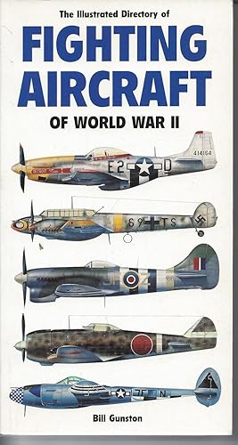 Seller image for THE ILLUSTRATED DIRECTORY OF FIGHTING AIRCRAFT OF WORLD WAR II (ILLUSTRATED DIRECTORY SERIES) for sale by North American Rarities