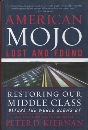 Seller image for American Mojo Lost And Found: Restoring Our Middle Class Before The World Blows By for sale by Kenneth A. Himber