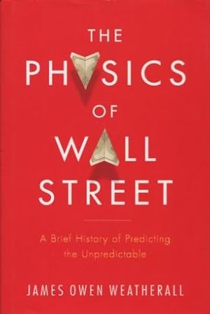 Immagine del venditore per The Physics Of Wall Street: A Brief History of Predicting the Unpredictable venduto da Kenneth A. Himber