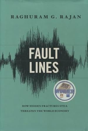 Fault Lines: How Hidden Fractures Still Threaten The World Economy