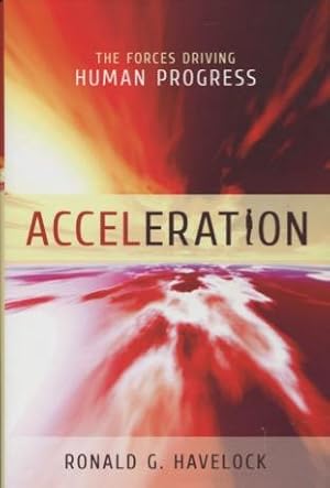 Bild des Verkufers fr Acceleration: The Forces Driving Human Progress zum Verkauf von Kenneth A. Himber